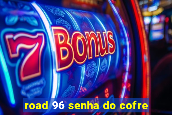 road 96 senha do cofre